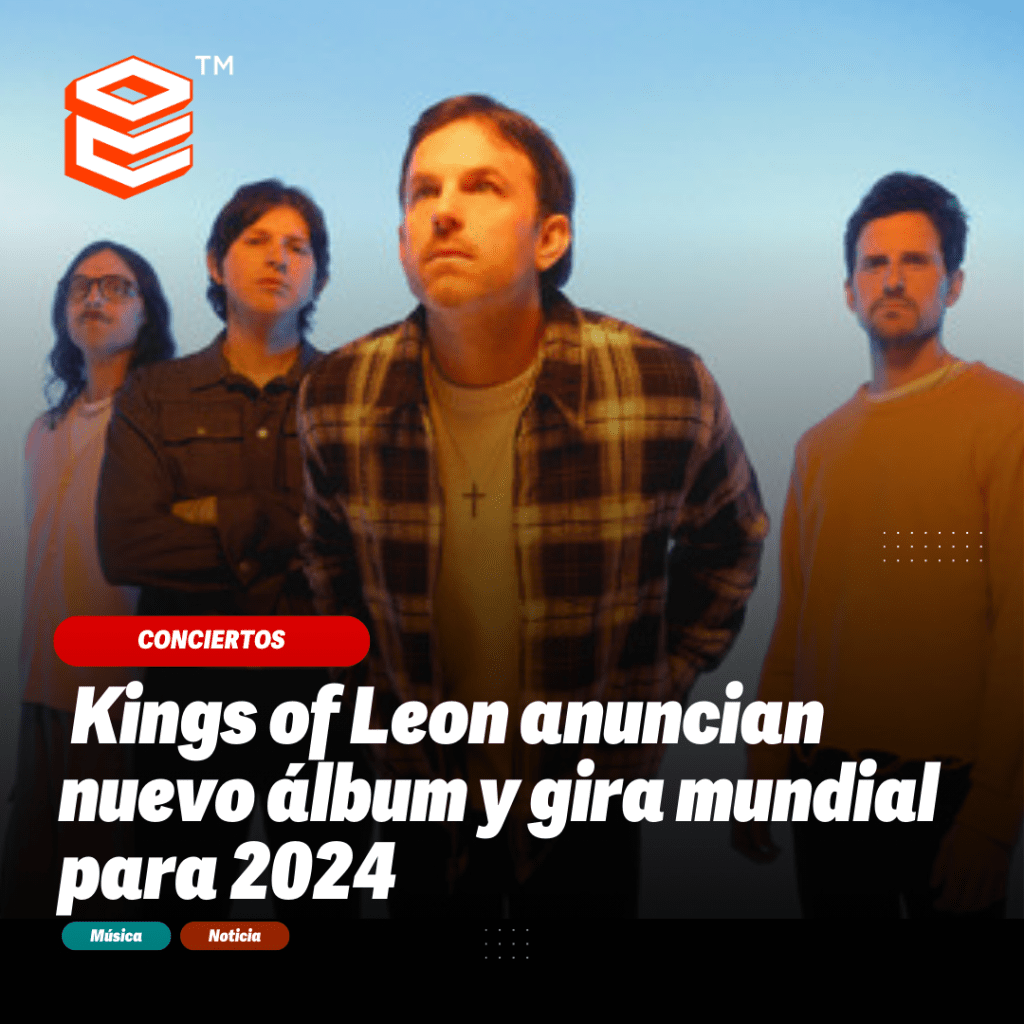 Kings of Leon anuncian nuevo álbum y gira mundial para&nbsp;2024