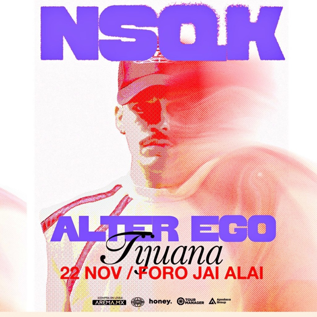 Prepárate para vivir el “Alter Ego” de NSQK en&nbsp;Tijuana